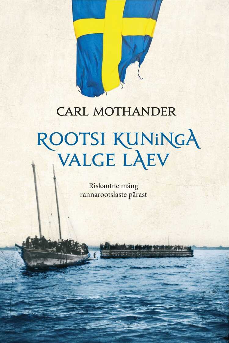 Rootsi Kuninga Valge Laev. Riskantne Mäng Rannarootslaste Pärast