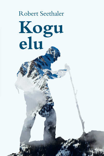 Kogu elu — Robert Seethaler