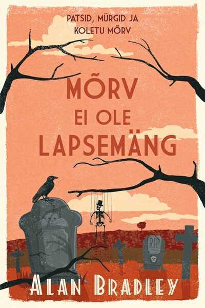 E-raamat: Mõrv ei ole lapsemäng. Flavia de Luce müsteeriumid. 2. raamat