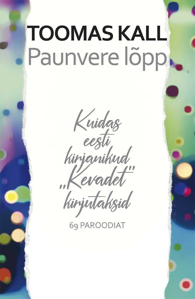 Paunvere lõpp. Kuidas eesti kirjanikud „Kevadet” kirjutaksid. 69 paroodiat