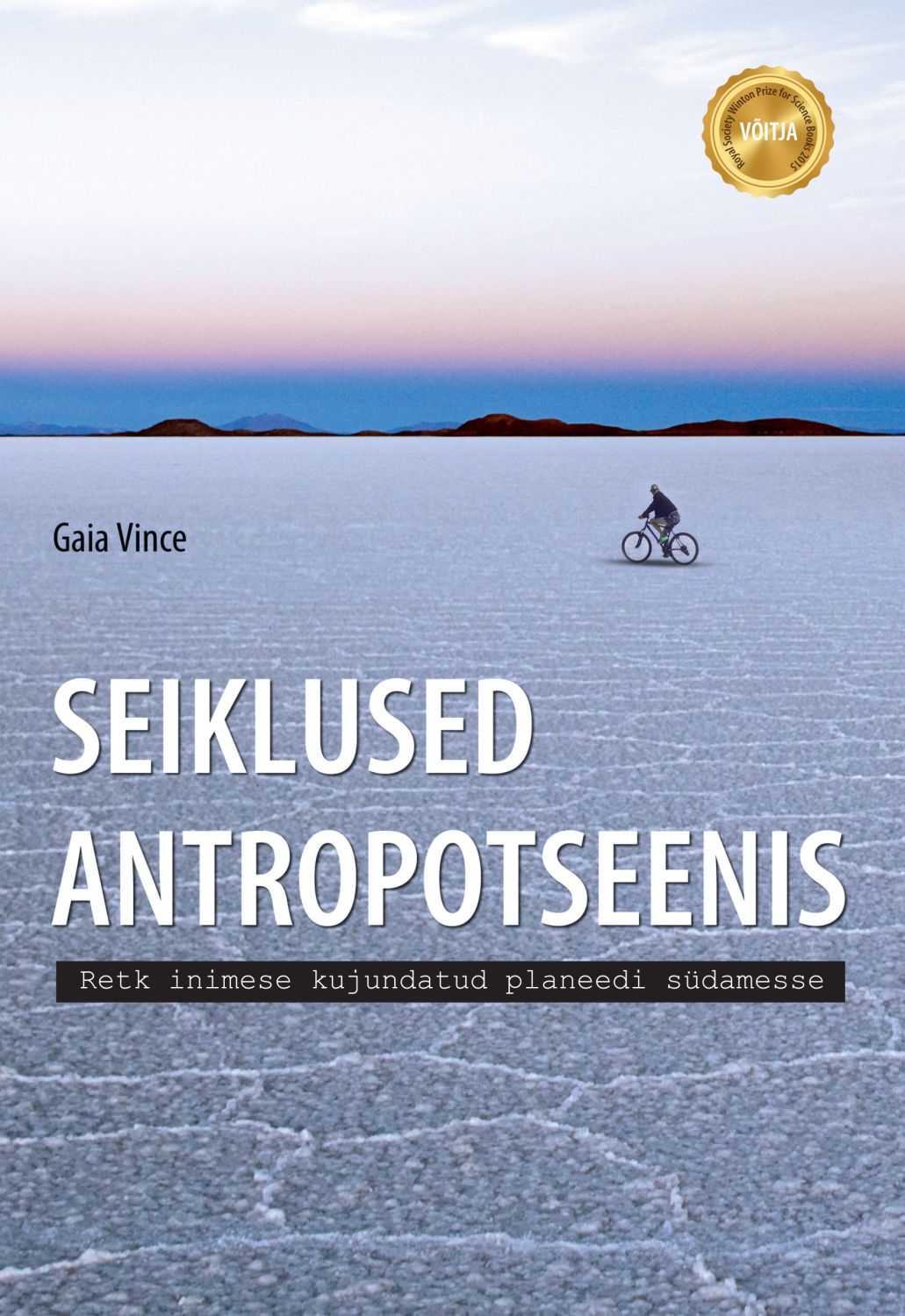 Seiklused Antropotseenis: Reis Meie Endi Tehtud Planeedi Südamesse
