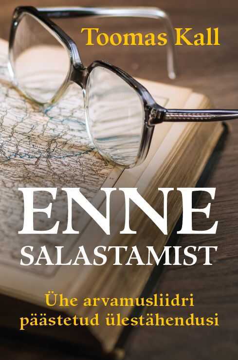 Enne Salastamist. Ühe Arvamusliidri Päästetud Ülestähendusi