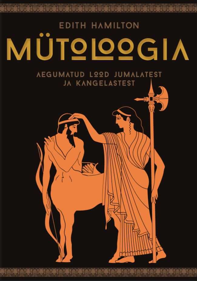 Mütoloogia. Aegumatud lood jumalatest ja kangelastest