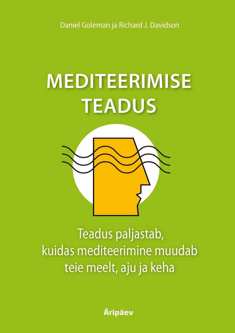 Mediteerimise Teadus. Teadus Paljastab, Kuidas Mediteerimine Muudab Teie Meelt, Aju Ja Keha