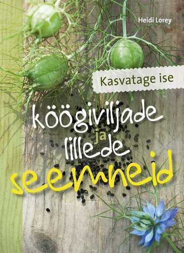 Kasvatage Ise Köögiviljade Ja Lillede Seemneid
