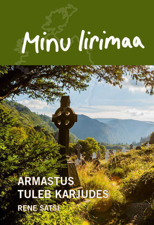 Minu Iirimaa. Armastus Tuleb Karjudes