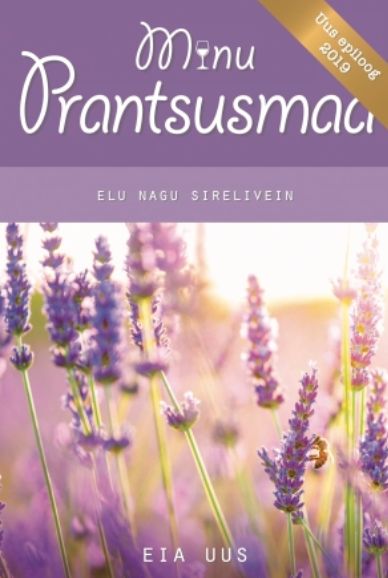 Minu Prantsusmaa. Elu Nagu Sirelivein. Uus Epiloog 2019