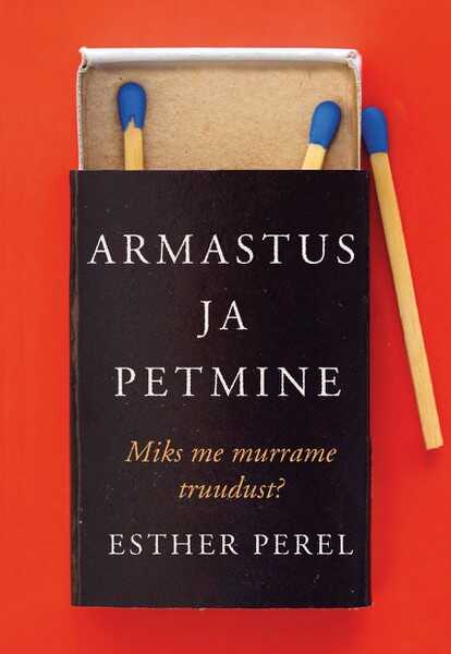 E-raamat: ARMASTUS JA PETMINE. MIKS ME MURRAME TRUUDUST
