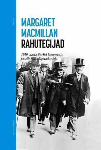 E-raamat: RAHUTEGIJAD. 1919. AASTA PARIISI KONVERENTS JA SELLE KATSE LÕPETADA SÕDA