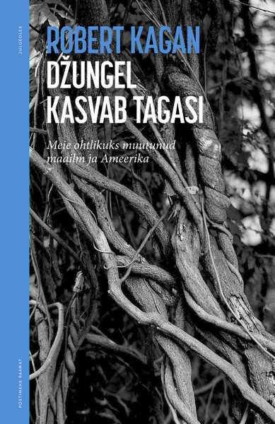 E-raamat: Džungel kasvab tagasi. Meie ohtlikuks muutunud maailm ja Ameerika
