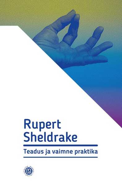 E-raamat: Teadus ja vaimne praktika — Rupert Sheldrake