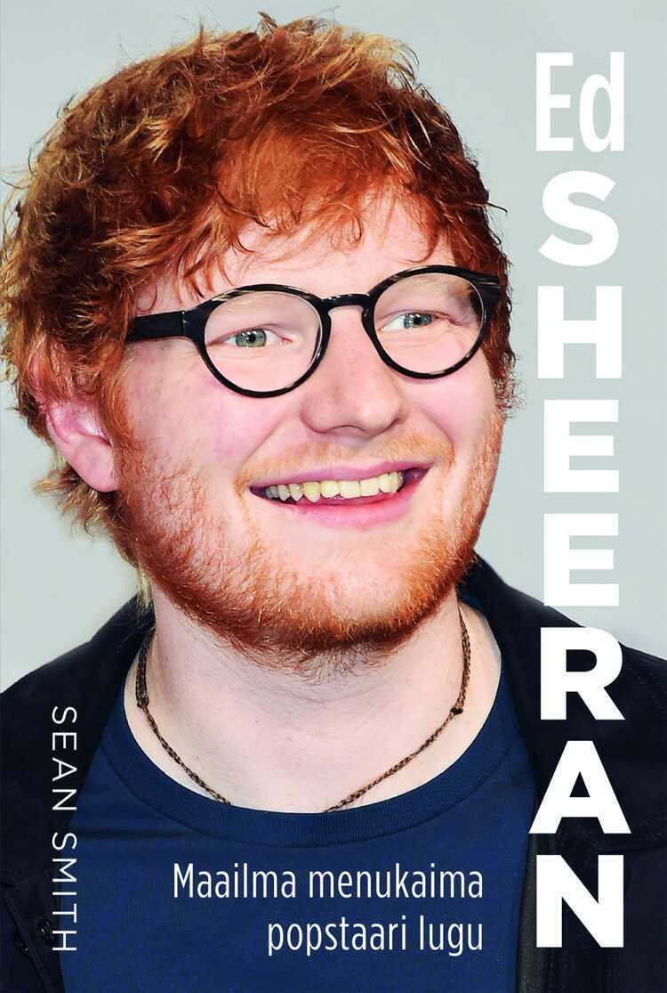 Ed Sheeran. Maailma Menukaima Popstaari Lugu