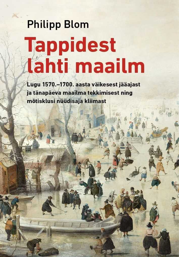 Tappidest lahti maailm — Philipp Blom