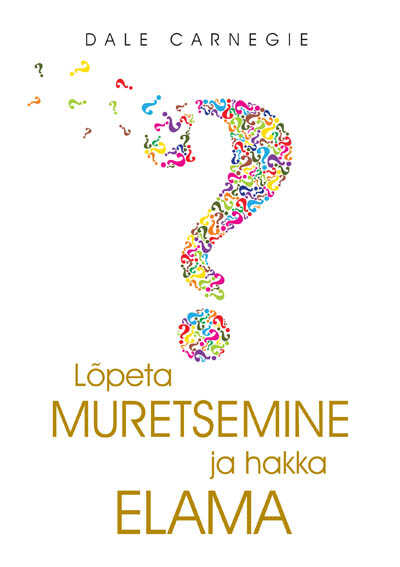 Lõpeta muretsemine ja hakka elama