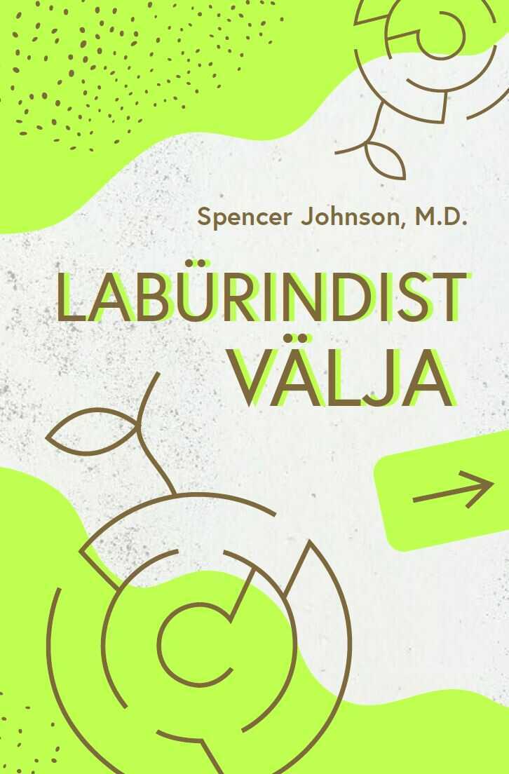 Labürindist Välja. Hämmastav Viis, Kuidas Takerdumisest Vabaneda
