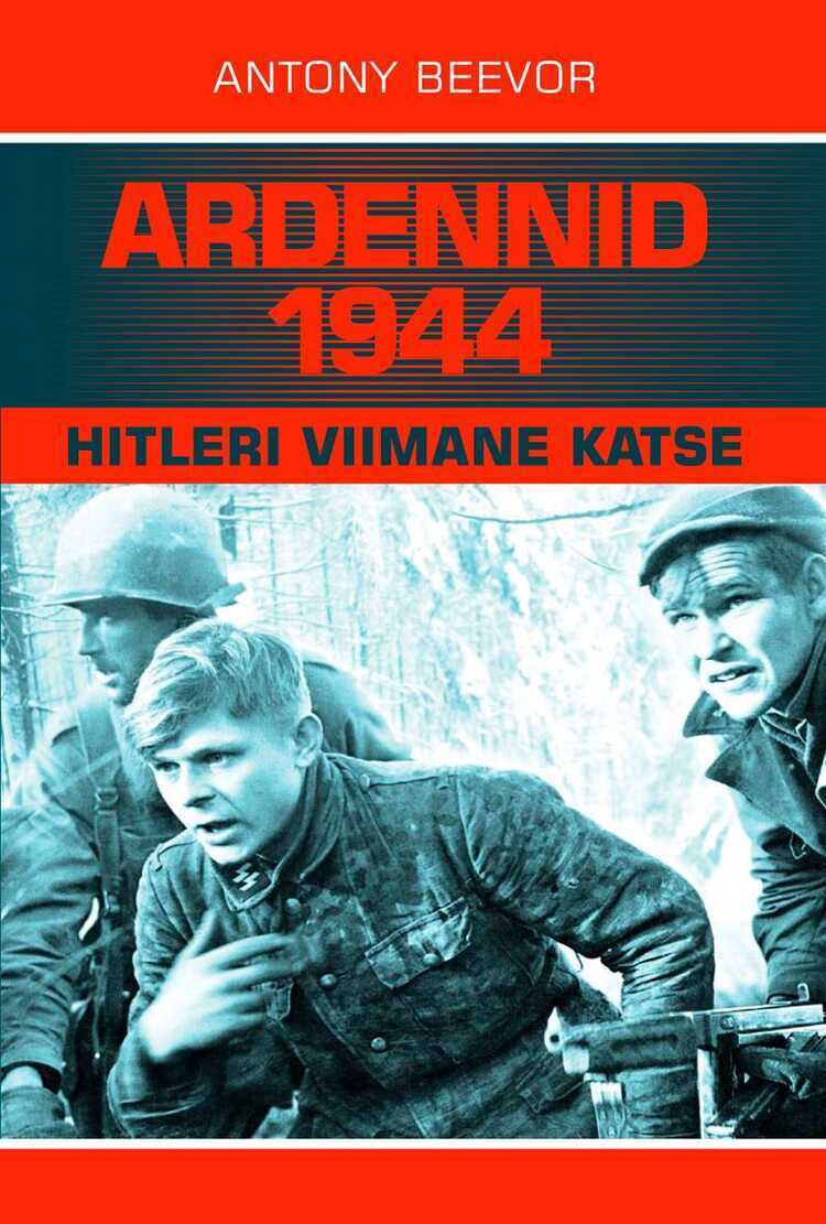Ardennid 1944: Hitleri Viimane Katse