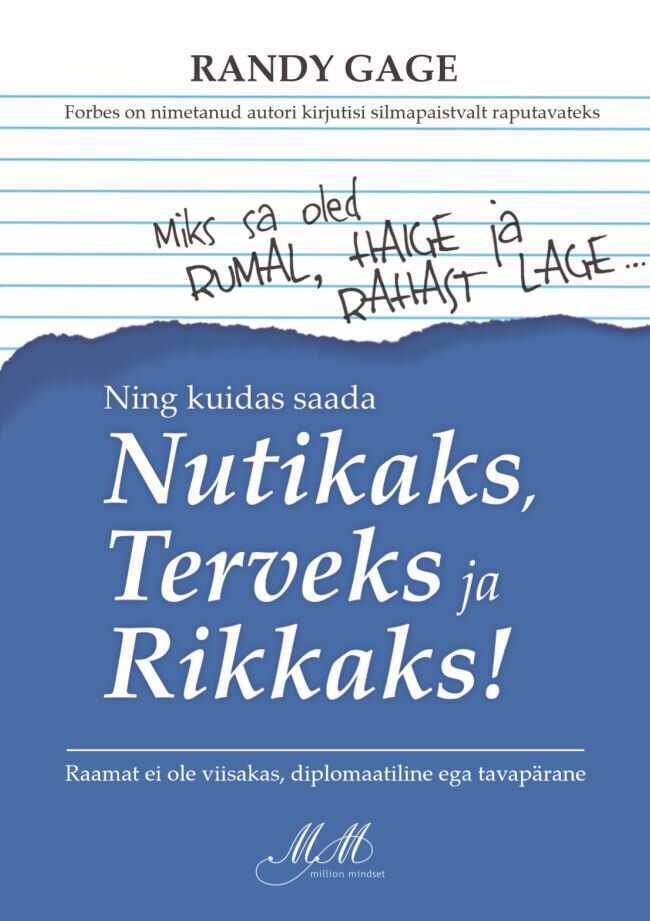 Miks Sa Oled Rumal, Haige Ja Rahast Lage…ja Kuidas Saada Nutikaks, Terveks Ja Rikkaks!
