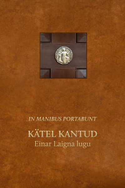 In Manibus Portabunt. Kätel Kantud. Einar Laigna Lugu