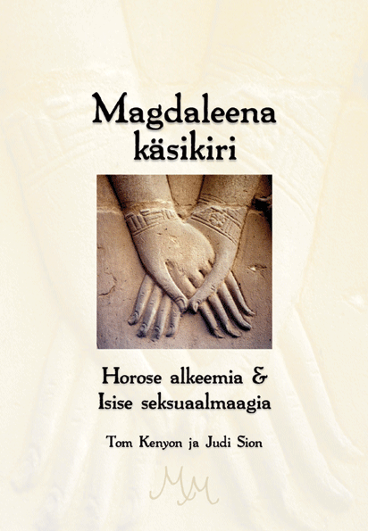 Magdaleena Käsikiri. Horose Alkeemia Ja Isise Seksuaalmaagia