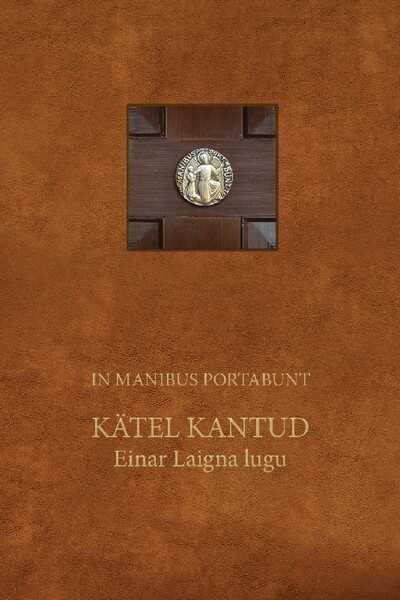 E-raamat: In Manibus Portabunt. Kätel kantud. Einar Laigna lugu