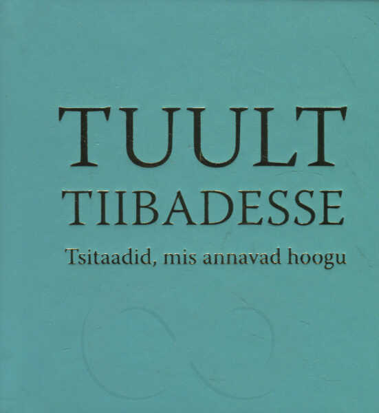 Tuult Tiibadesse. Tsitaadid, Mis Annavad Hoogu
