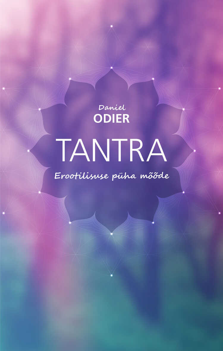 Tantra. Erootilisuse Püha Mõõde