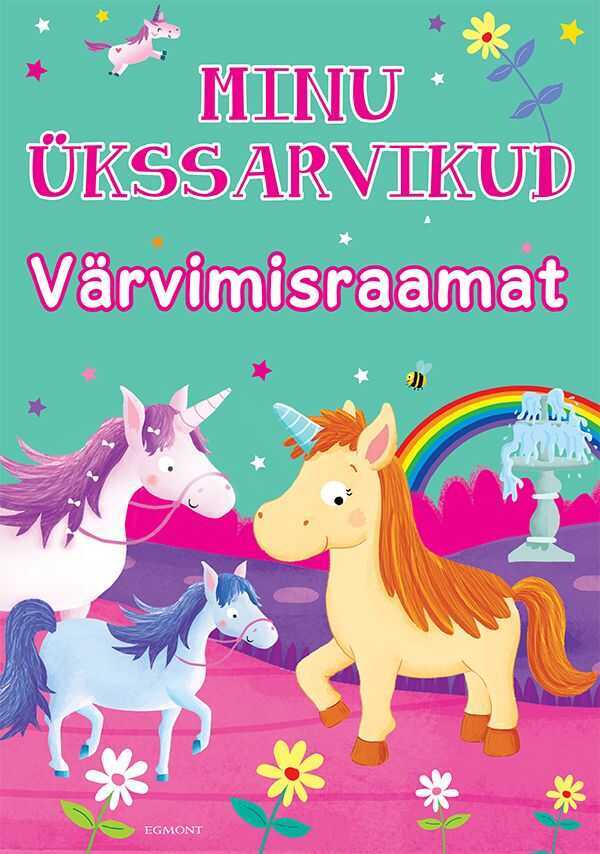 Minu Ükssarvikud. Värvimisraamat