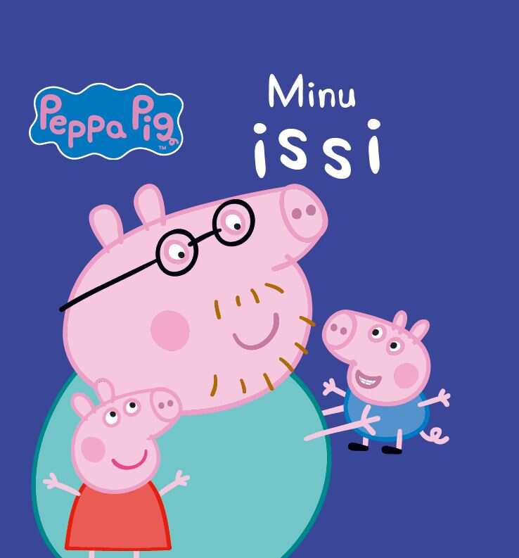Põrsas Peppa. Minu Issi