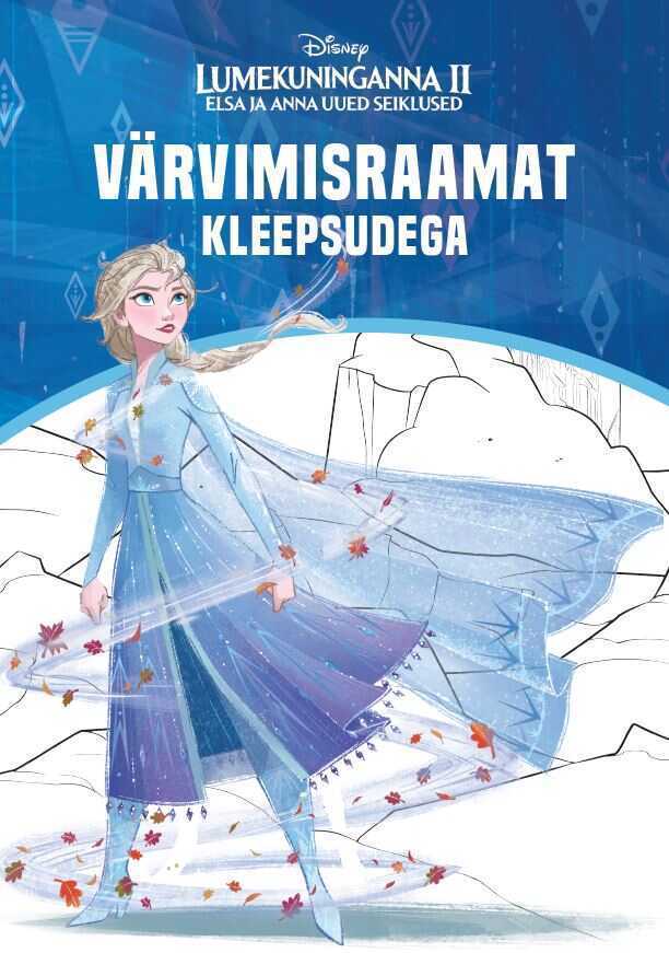 Lumekuninganna 2. Elsa Ja Anna Uued Seiklused. Värvimisraamat Kleepsudega