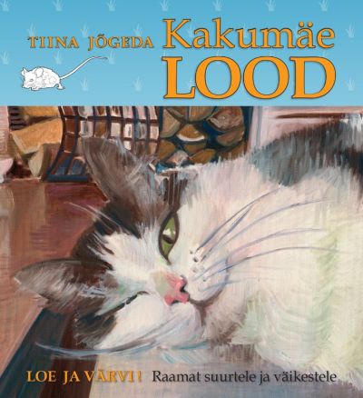 Kakumäe Lood. Loe Ja Värvi! Raamat Suurtele Ja Väikestele