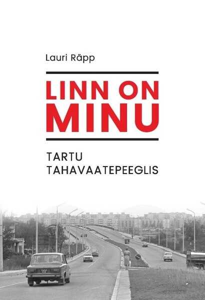 Linn on minu - Tartu tahavaatepeeglis