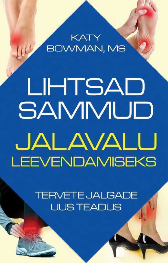 Lihtsad Sammud Jalavalu Leevendamiseks. Tervete Jalgade Uus Teadus