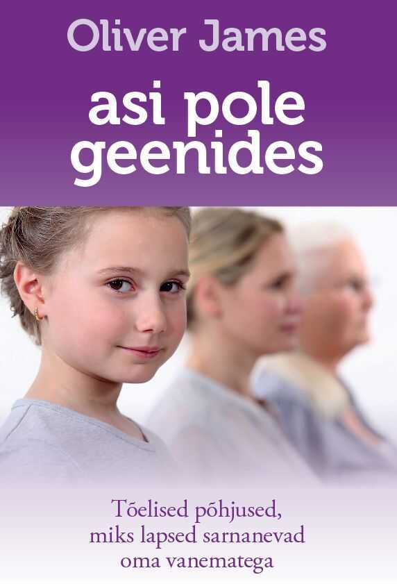 Asi Pole Geenides. Tõelised Põhjused, Miks Lapsed Sarnanevad Oma Vanematega