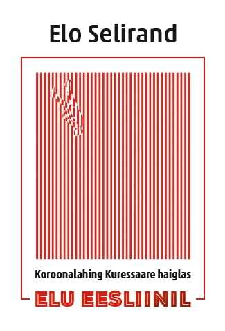 E-raamat: ELU EESLIINIL. KOROONALAHING KURESSAARE HAIGLAS