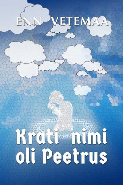 E-raamat: Krati nimi oli Peetrus — Enn Vetemaa