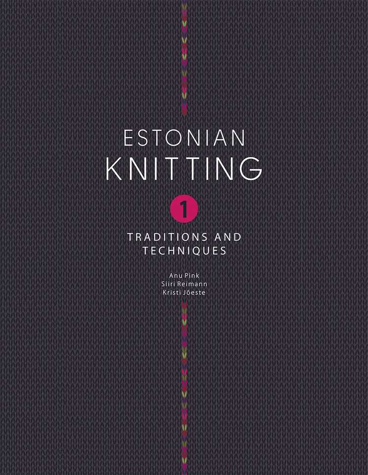Estonian Knitting 1.Traditions and Techniques