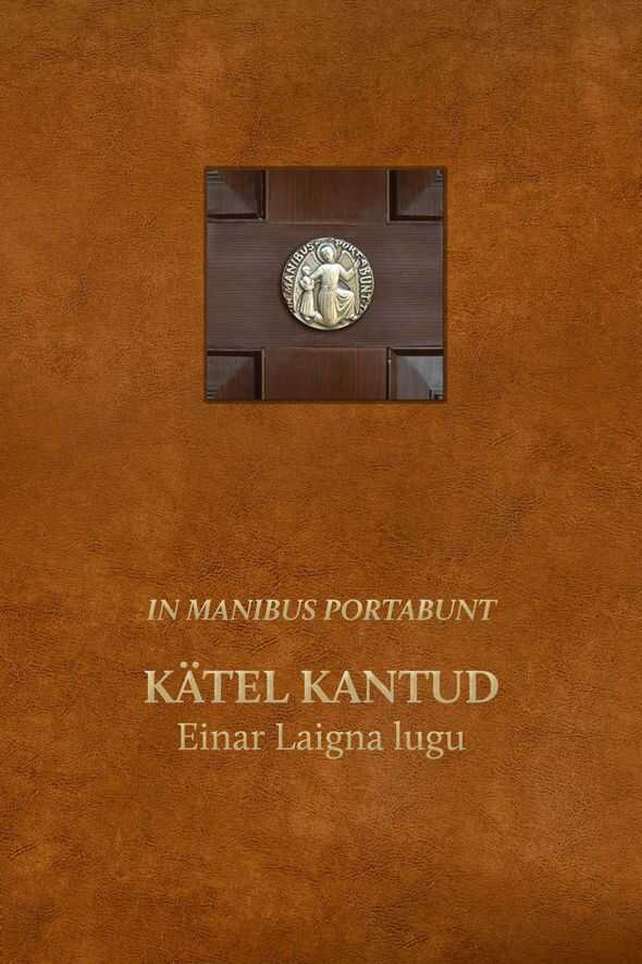 In Manibus Portabunt. Kätel Kantud. Einar Laigna Lugu