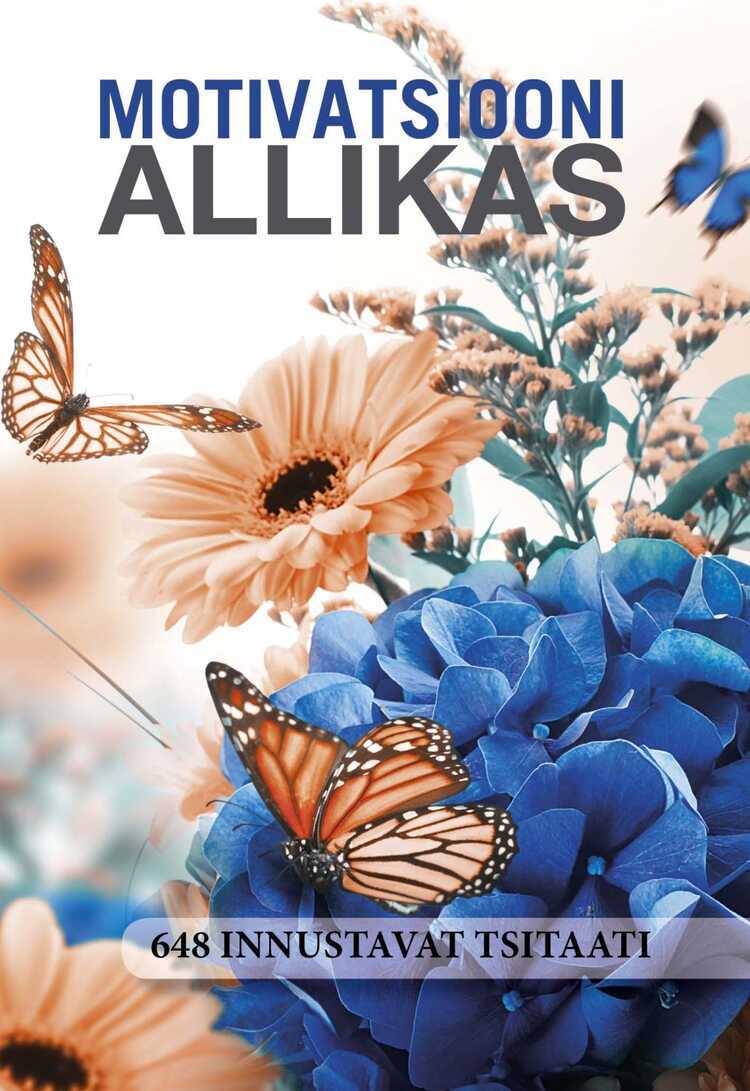 Motivatsiooni Allikas. 648 Innustavat Tsitaati