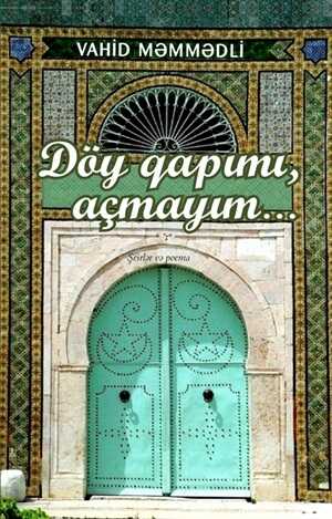 Döy Qapımı, Açmayım...