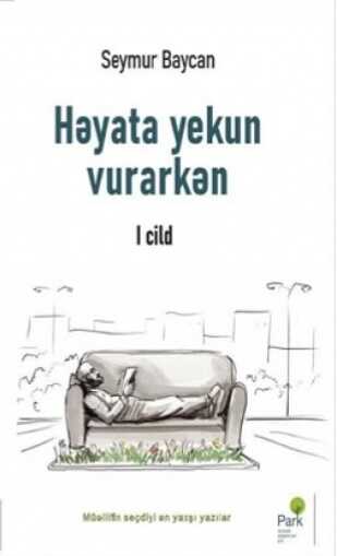 Həyata yekun vurarkən - I. Cild