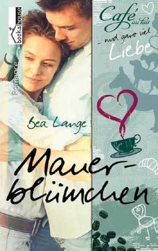 Mauerblümchen - Café au Lait und ganz viel Liebe 2