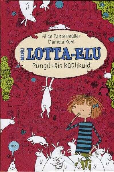 Minu Lotta-elu. Pungil Täis Küülikuid