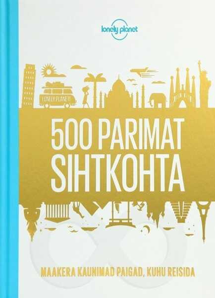 Lonely Planeti 500 parimat sihtkohta
