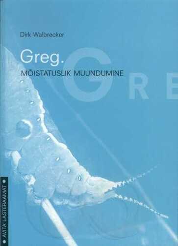 Greg. Mõistatuslik muundumine