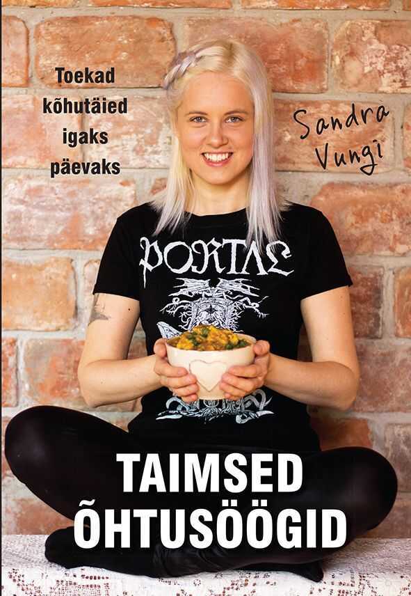 Taimsed Õhtusöögid. Toekad Kõhutäied Igaks Päevaks