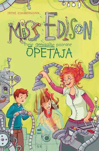 Miss Edison. Meie Geniaalne Pöörane Õpetaja