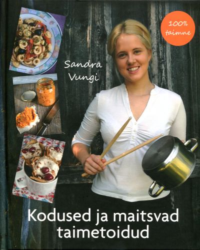 Kodused Ja Maitsvad Taimetoidud. 100% Taimne