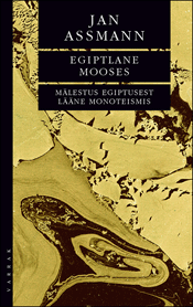 Egiptlane Mooses. Mälestus Egiptusest Lääne Monoteismis