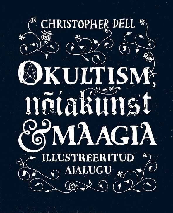 Okultism, Nõiakunst Ja Maagia. Illustreeritud Ajalugu