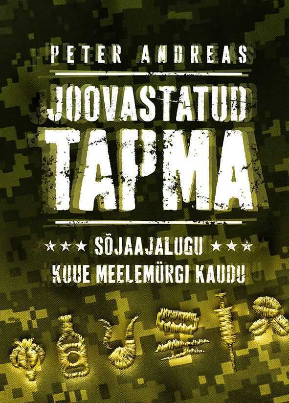 Joovastatud tapma. Sõjaajalugu kuue meelemürgi kaudu